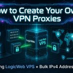 How to Create Your Own VPN Proxies Using LogicWeb VPS and Bulk IPv4 Addresses: 3 Easy Open-Source Methods (2026 Guide) How to Create Your Own VPN Proxies